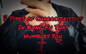 6 Kung Fu Characteristics That's Humbling Towards People