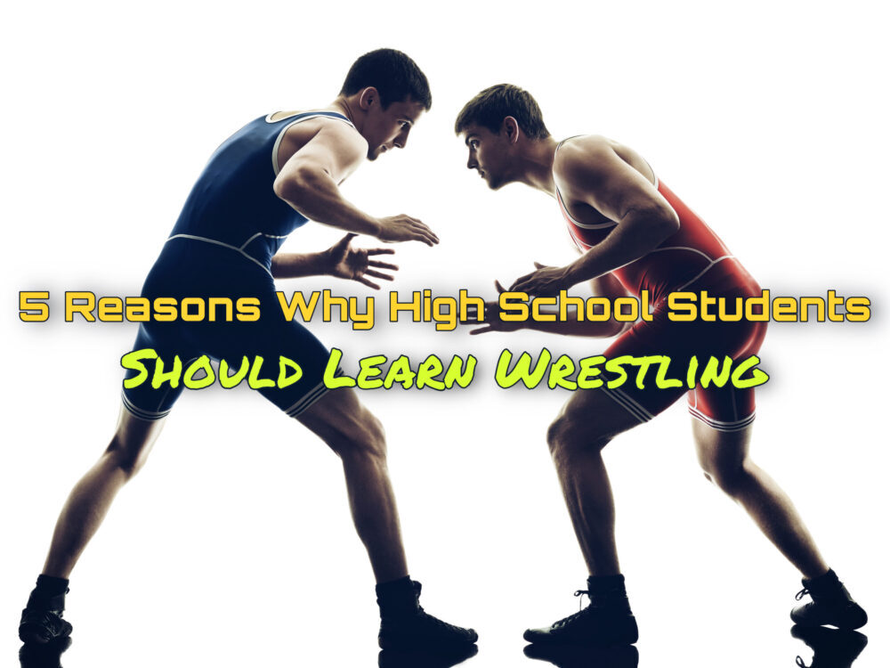 Reasons Why High School Students Should Learn Wrestling