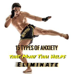Anxiety | 15 Types of Them That Muay Thai Eliminates