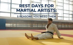 Rest Days for Martial Artists- 5 Reasons You Need Them