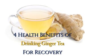 Ginger Tea | 4 Health & Recovery Benefits of Drinking it