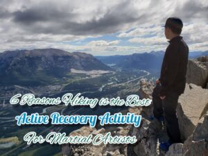 Hiking | 6 Reasons Hiking is the Best Active Recovery Activity For Martial Artists