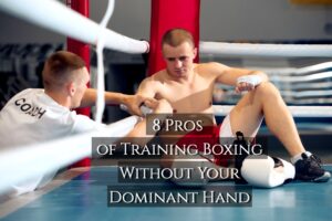 Injured Dominant Hand | 8 Pros of Training Without it in Boxing